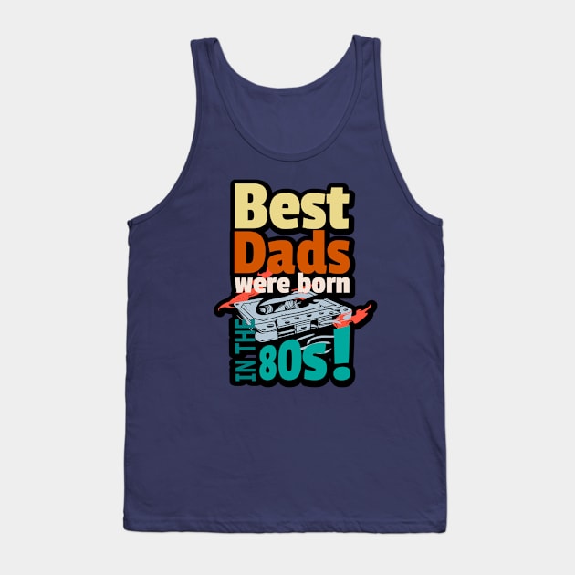 Best Dads born 80s Tank Top by SpaceWiz95